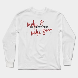 make it make sense Long Sleeve T-Shirt